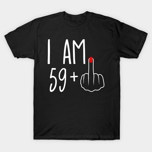 Vintage 60th Birthday I Am 59 Plus 1 Middle Finger T-Shirt by ErikBowmanDesigns